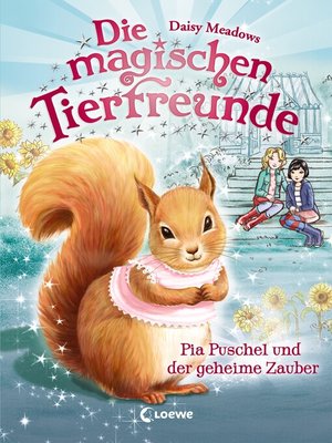 cover image of Die magischen Tierfreunde (Band 5)--Pia Puschel und der geheime Zauber